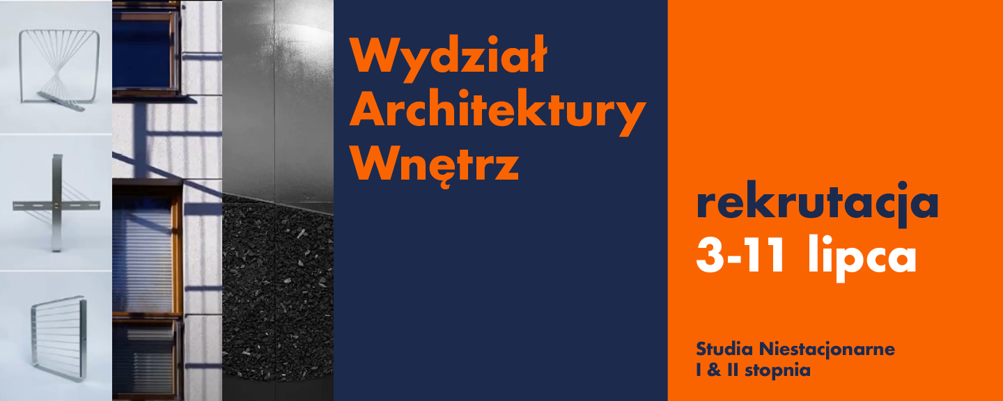 Zaproszenie do rekrutacji. Na pomarańczowo grantowym, geometrycznym tle napis Wydział Architektury Wnętrz, rekrutacja 3-11 lipca