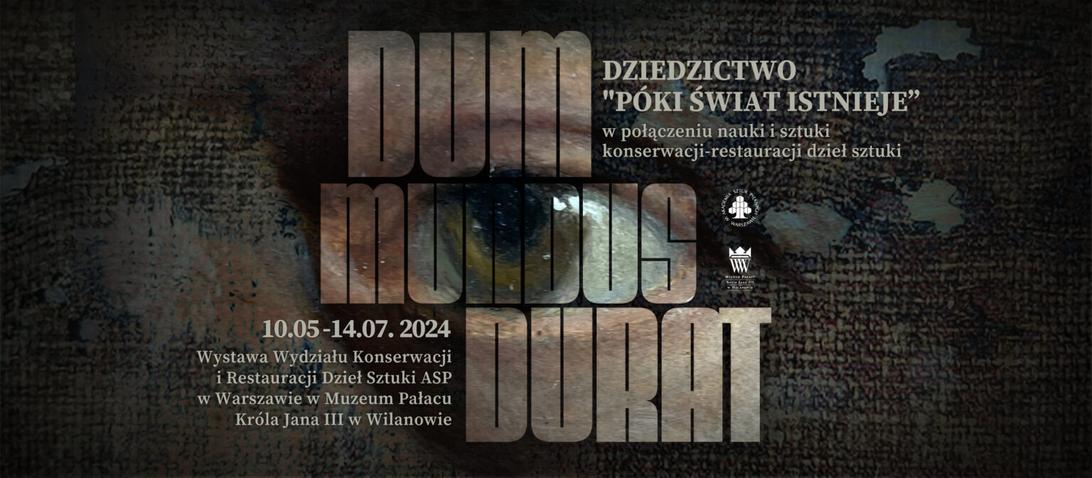 Słowa: DUM MUNDUS DURAT ułożone w trzech wierszach, motyw oka po środku; informacje o wystawie
