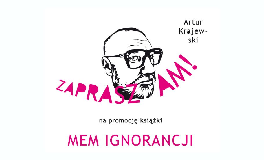grafika: rysunek - portret mężczyzny w okularach i różowe napisy: "Zapraszam" i "Mem ignorancji"